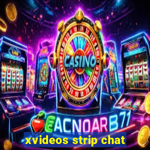 xvideos strip chat